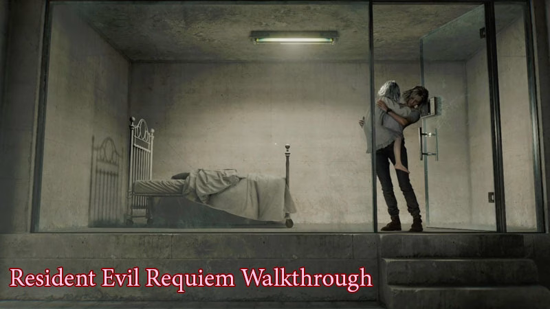 Resident Evil Requiem Walkthrough: Full Story Guide (All Chapters & Locations)