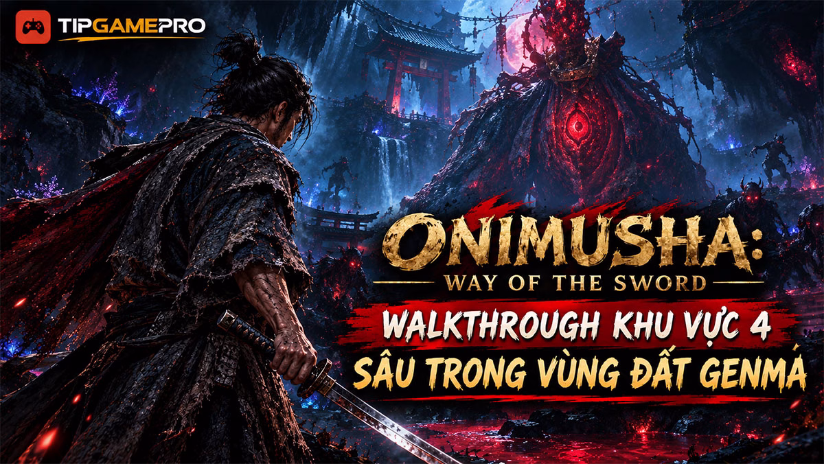 Onimusha: Way of the Sword - Walkthrough Khu Vực 4: Sâu Trong Vùng Đất Genma
