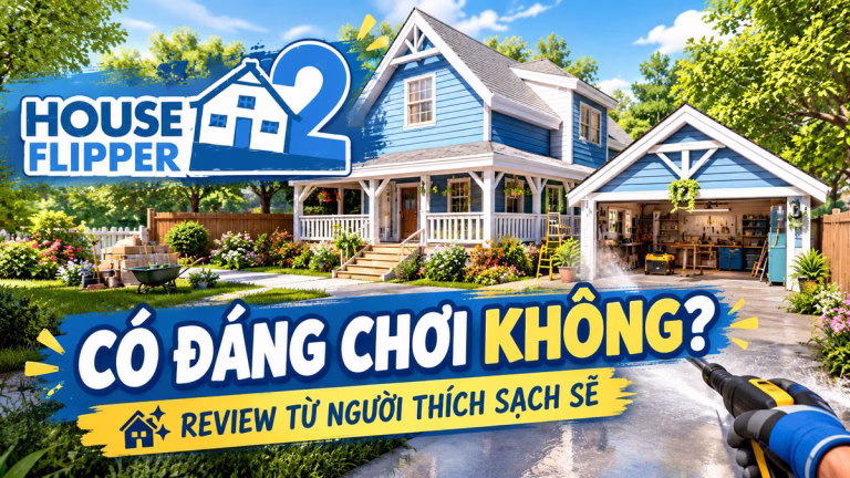 House Flipper 2 có đáng chơi không? Review từ người thích sạch sẽ